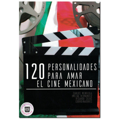 120 PERSONALIDADES PARA AMAR EL CINE MEXICANO, Andrea Trujillo León,Carlos Andrés Mendiola Hernández