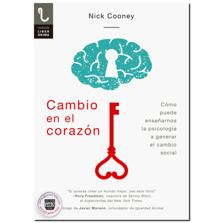 CAMBIO EN EL CORAZÓN, Cómo puede enseñarnos la psicología a generar el cambio social, Nick Cooney