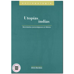 UTOPÍAS INDIAS, Movimientos sociorreligiosos en México, Alicia Barabas