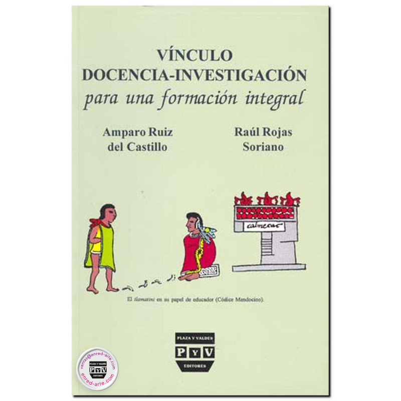 VÍNCULO DOCENCIA-INVESTIGACIÓN, Para una formación integral, Amparo Ruiz Del Castillo,Raúl Rojas Soriano