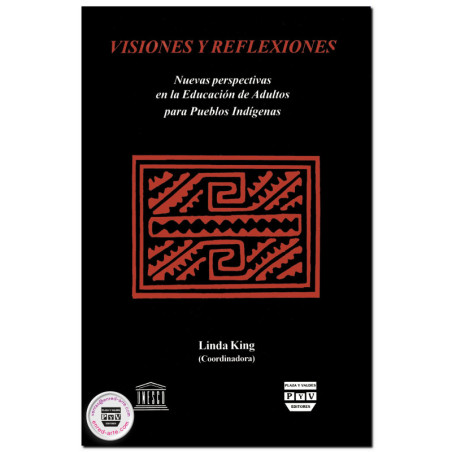 VISIONES Y REFLEXIONES, Nuevas perspectivas en la Educación de Adultos para Pueblos Indígenas, Linda King