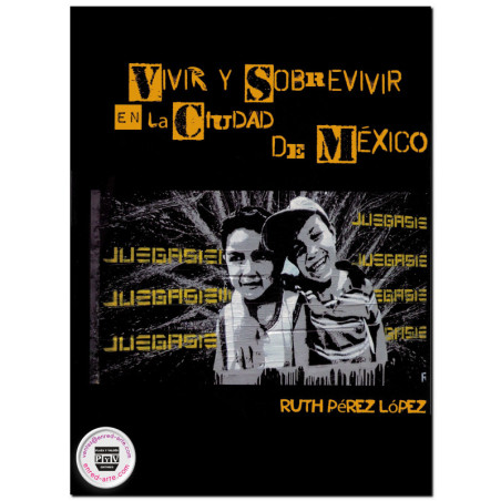 VIVIR Y SOBREVIVIR EN LA CIUDAD DE MÉXICO, Ruth Pérez López