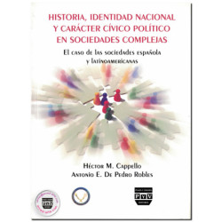 HISTORIA, IDENTIDAD NACIONAL Y CARÁCTER CÍVICO POLÍTICO EN SOCIEDADES COMPLEJAS, El caso de las sociedades española y latinoamer