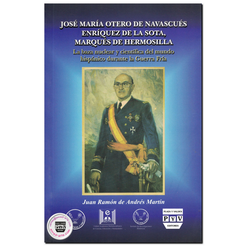 JOSÉ MARÍA OTERO DE NAVASCUÉS ENRÍQUEZ DE LA SOTA, MÁRQUES DE HERMOSILLA, La baza nuclear y científica del mundo hispánico duran