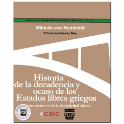 HISTORIA DE LA DECADENCIA Y OCASO DE LOS ESTADOS LIBRES GRIEGOS, y otros textos sobre la antigüedad clásica, Wilhem Von Humboldt