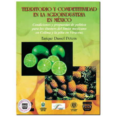 TERRITORIO Y COMPETITIVIDAD EN LA AGROINDUSTRIA EN MÉXICO, Condiciones y propuestas de política para los clusters del limón mexi