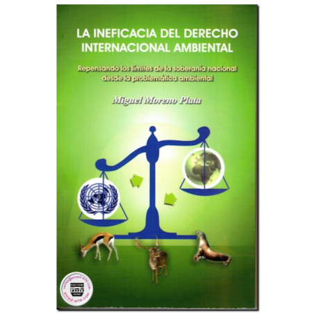 LA INEFICACIA DEL DERECHO INTERNACIONAL AMBIENTAL, Repensando los límites de la soberanía nacional desde la problemática ambient