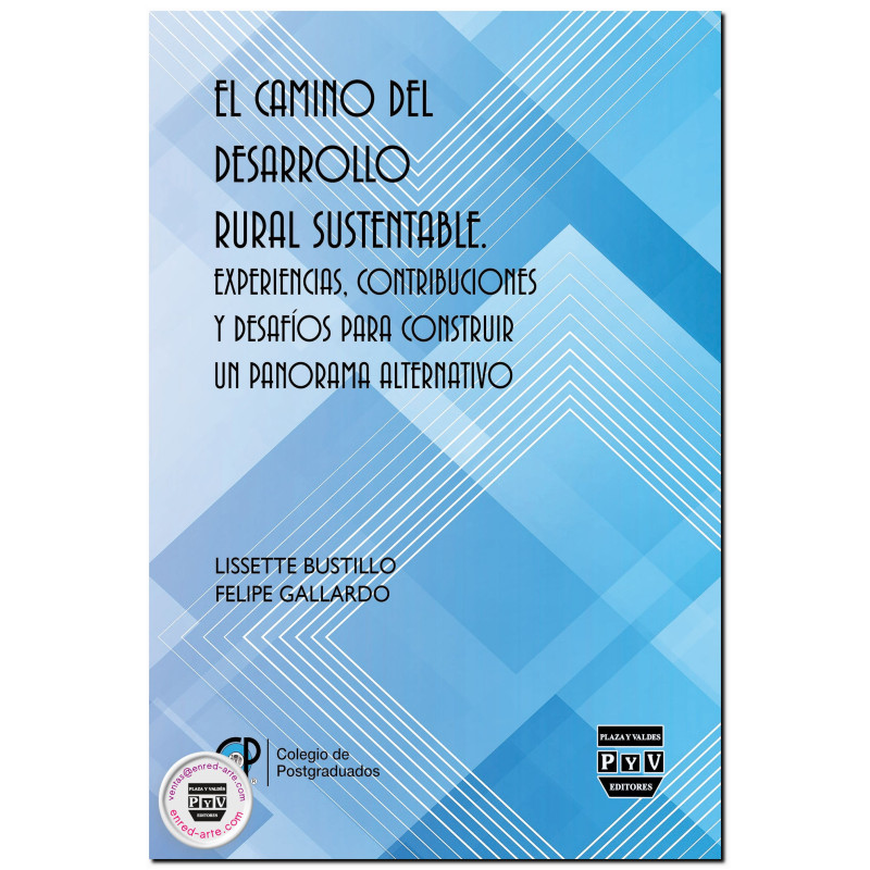 EL CAMINO DEL DESARROLLO RURAL SUSTENTABLE, Experiencias, contribuciones y desafíos para construir un panorama alternativo, Liss