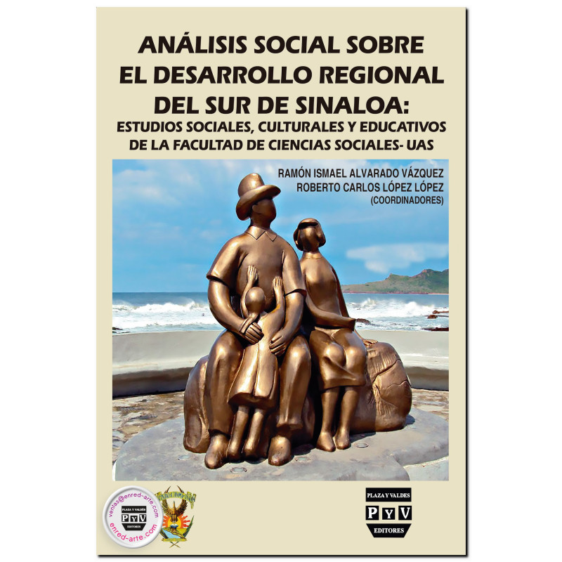 ANÁLISIS SOCIAL SOBRE EL DESARROLLO REGIONAL DEL SUR DE SINALOA: Estudios sociales, culturales y educativos de la Facultad de Ci