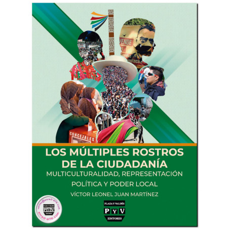 LOS MÚLTIPLES ROSTROS DE LA CIUDADANÍA, Multiculturalidad, representación política y poder local, Victor Leonel Juan Martínez