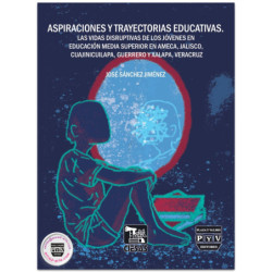ASPIRACIONES Y TRAYECTORIA EDUCATIVAS, Las vidas disruptivas de los jóvenes en educación media superior en Ameca, Jalisco; Cuaji