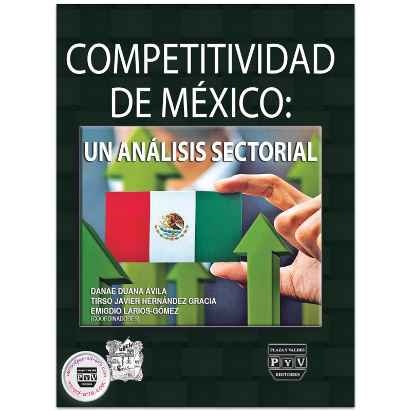 COMPETITIVIDAD EN MÉXICO, Un análisis sectorial, Danae Duana Ávila, Tirso Javier Hernández Gracia, Emigdio Larios Gómez