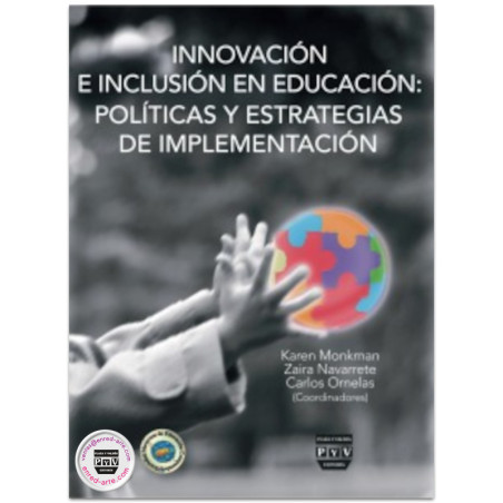 INNOVACIÓN E INCLUSIÓN EN EDUCACIÓN, Políticas y estrategias de implementación, Karen Monkman, Zaira Navarrete Cazales, Carlos O