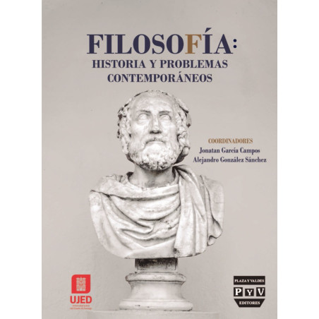 FILOSOFÍA: HISTORIA Y PROBLEMAS CONTEMPORÁNEOS, Jonatan García Campos,Alejandro González Sánchez