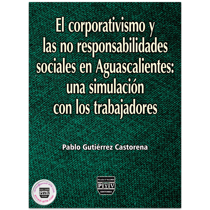 El Corporativismo Y Las No Responsabilidad Sociales En Aguascalientes, Una Simulación Con Los Trabajadores