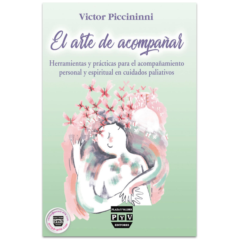 EL ARTE DE ACOMPAÑAR, Herramientas y prácticas para el acompañamiento personal y espiritual en cuidados paliativos, Víctor Picci