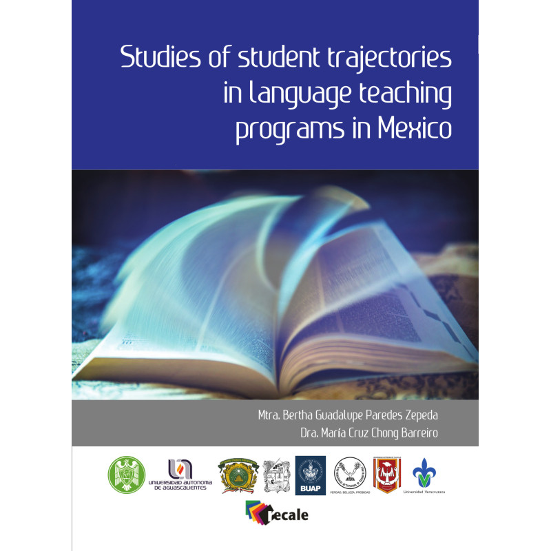 STUDIES OF STUDENT TRAJECTORIES IN LANGUAGE TEACHING PROGRAMS IN MEXICO, STUDIES OF STUDENT TRAJECTORIES IN LANGUAGE TEACHING PR