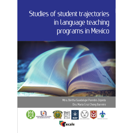 STUDIES OF STUDENT TRAJECTORIES IN LANGUAGE TEACHING PROGRAMS IN MEXICO, STUDIES OF STUDENT TRAJECTORIES IN LANGUAGE TEACHING PR