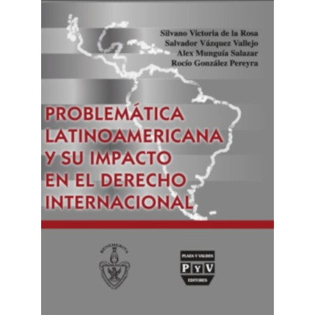 Problemática Latinoamericana Y Su Impacto En El Derecho Internacional, Silvano Victoria De La Rosa