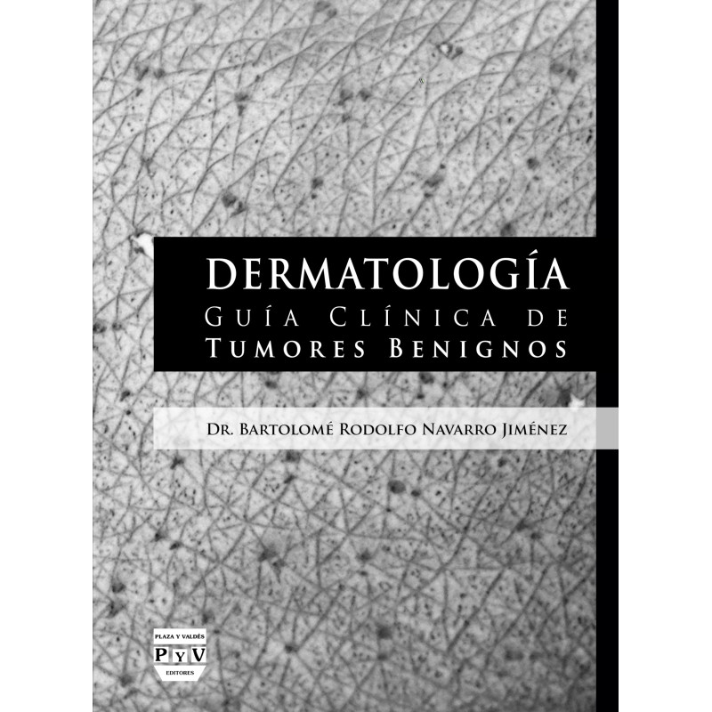 Dermatología, Guía clínica de tumores benignos - Rodolfo Navarro Jiménez