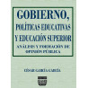 GOBIERNO, POLÍTICAS EDUCATIVAS Y EDUCACIÓN SUPERIOR ANÁLISIS Y FORMACIÓN DE OPINIÓN PÚBLICA