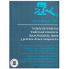 TRATADO DE MEDICINA TRADICIONAL MEXICANA, Bases históricas, teoría y practica clínico-terapéutica, Mario Rojas Alba