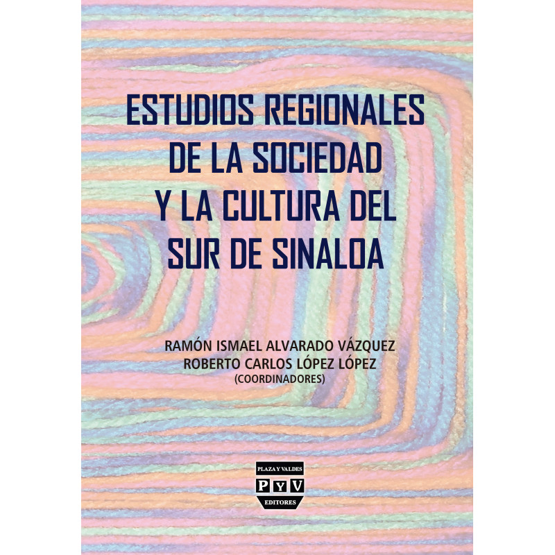 ESTUDIOS REGIONALES DE LA SOCIEDAD Y LA CULTURA DEL SUR DE SINALOA