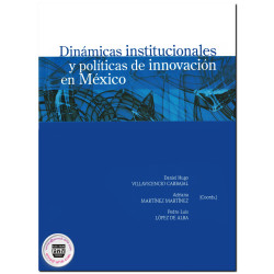DINÁMICAS INSTITUCIONALES Y POLÍTICAS DE INNOVACIÓN EN MÉXICO, Daniel Hugo Villavicencio Carbajal,Adriana Martínez Martínez,Pedr