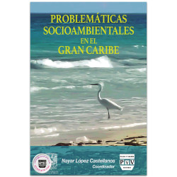 PROBLEMÁTICAS SOCIOAMBIENTALES EN EL GRAN CARIBE, Nayar López Castellanos