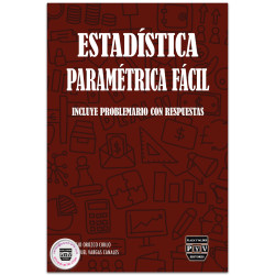 ESTADÍSTICA PARAMÉTRICA FÁCIL INCLUYE PROBLEMARIO CON RESPUESTAS, Sergio Orozco Cirilo,Juan Manuel Vargas Canales