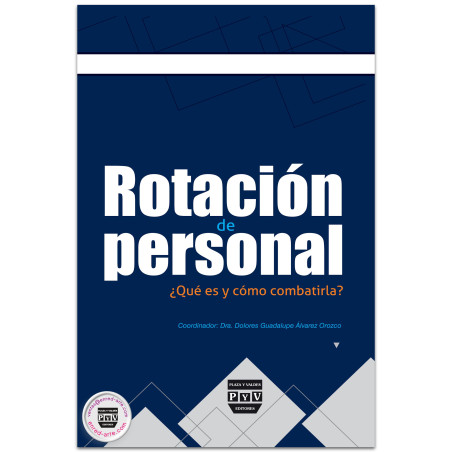 ROTACIÓN DE PERSONAL, ¿Qué es y cómo combatirla?, Dolores Guadalupe Álvarez Orozco