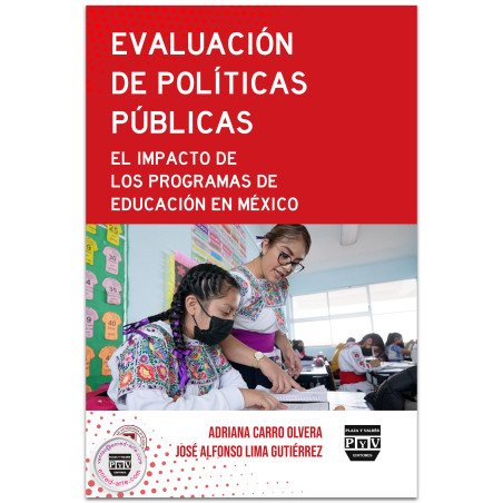 Evaluación De Políticas Públicas, El Impacto De Los Programas De Educación En México, Adriana Carro Olvera, José Alfonso Lima Gu