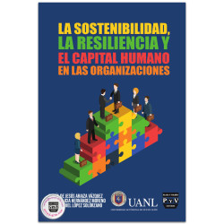 La Sostenibilidad, La Resiliencia Y El Capital Humano En Las Organizaciones, María De Jesús Araiza Vázquez, Laura Alicia Hernánd