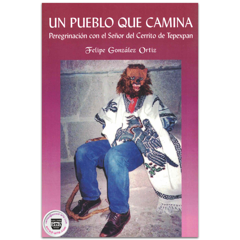 UN PUEBLO QUE CAMINA, Felipe González Ortiz UN PUEBLO QUE CAMINA, Felipe González Ortiz