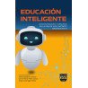 Educación inteligente Oportunidades y desafíos en la era de los chatsbots basados en IA