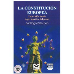 LA CONSTITUCIÓN EUROPEA, Una visión desde la perspectiva del poder, Santiago Petschen Verdaguer