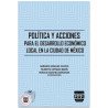 POLÍTICA Y ACCIONES PARA EL DESARROLLO ECONÓMICO LOCAL EN LA CIUDAD DE MÉXICO
