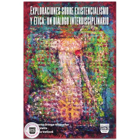Exploraciones sobre existencialismo y ética: un diálogo interdisciplinario - Humberto Ortega-Villaseñor, Michal Valčo