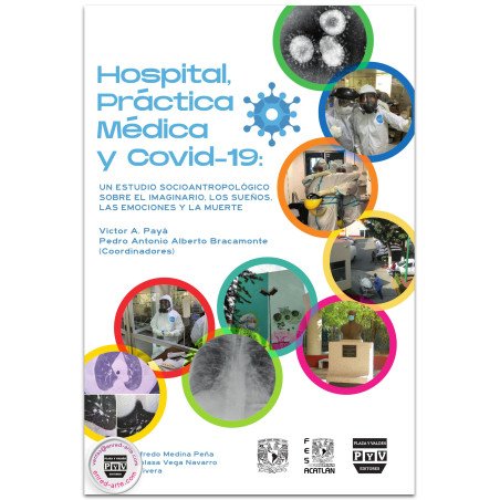 Hospital, Práctica Médica Y Covid 19. Un Estudio Socioantropológico Sobre El Imaginario, Los Sueños Las Emociones Y La Muerte