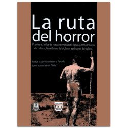 LA RUTA DEL HORROR, Prisioneros indios del noroeste novohispano llevados como esclavos a la Habana, Cuba (finales del siglo XVII