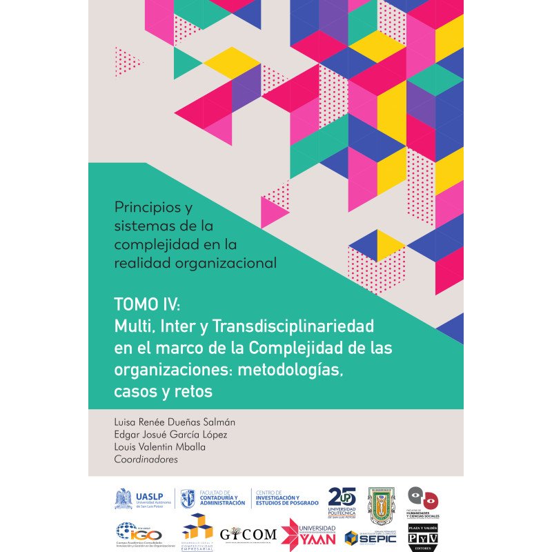 Principios y Sistemas de la Complejidad en la Realidad Organizacional TOMO IV.