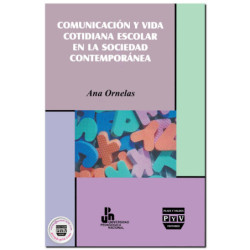 COMUNICACIÓN Y VIDA COTIDIANA ESCOLAR EN LA SOCIEDAD CONTEMPORÁNEA, Ana María de los Ángeles Ornelas Huitrón