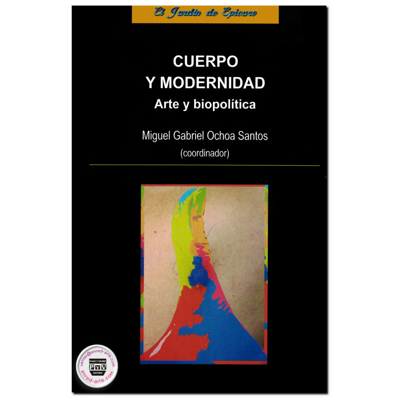 CUERPO Y MODERNIDAD, Arte y biopolítica, Miguel Gabriel Ochoa Santos