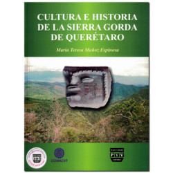 CULTURA E HISTORIA DE LA SIERRA GORDA DE QUERÉTARO, María Teresa Muñoz Espinosa