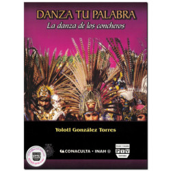 DANZA TU PALABRA, La danza de los concheros, Yolotl González Torres