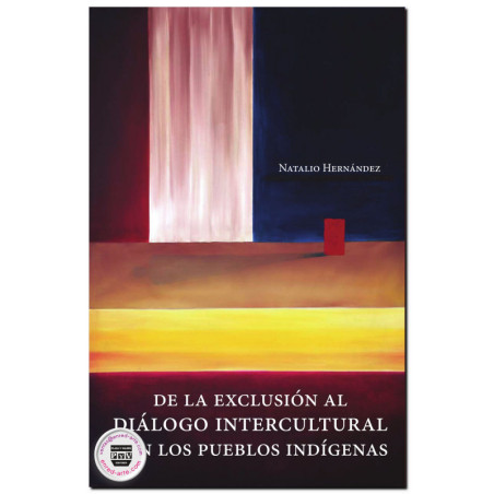 DE LA EXCLUSIÓN AL DIÁLOGO INTERCULTURAL CON LOS PUEBLOS INDÍGENAS, Natalio Hernández