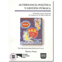 ALTERNANCIA POLÍTICA Y GESTIÓN PÚBLICA, El PAN en el gobierno de Baja California, Víctor A. Espinosa Valle