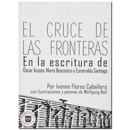 EL CRUCE DE LAS FRONTERAS, En la escritura de Óscar Acosta, Mario Bencastro y Esmeralda Saltiago, Ivonne Flores Caballero