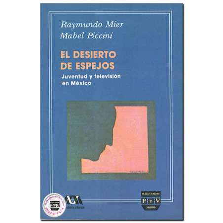 EL DESIERTO DE ESPEJOS, Juventud y televisión en México, Raymundo Mier