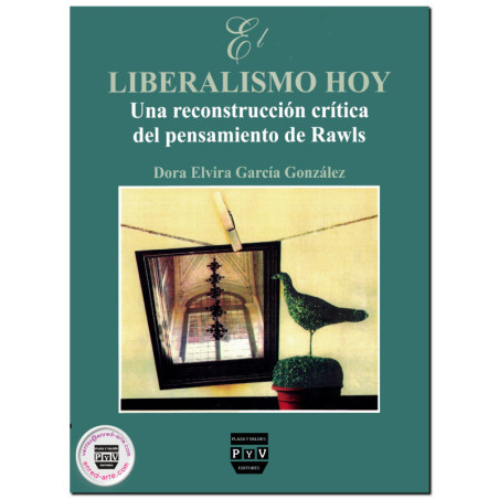 EL LIBERALISMO HOY, Una reconstrucción crítica del pensamiento de Rawls, Dora Elvira García González